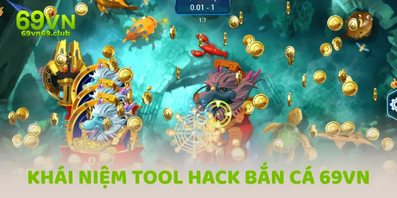 Khám phá về định nghĩa tool hack bắn cá 69vn