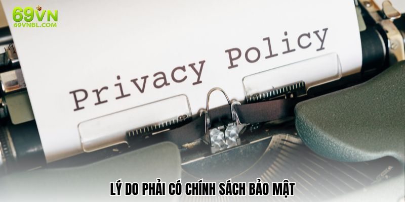 Lý do phải có chính sách bảo mật tại nhà cái