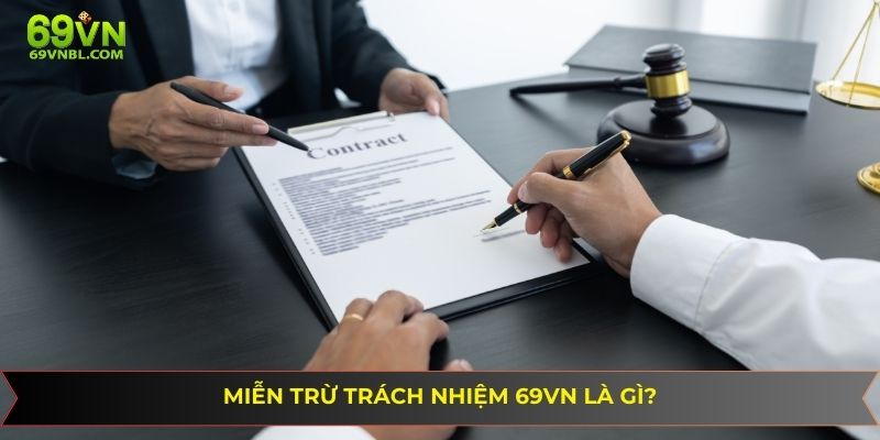 Miễn trừ trách nhiệm 69vn là gì bạn biết chưa?
