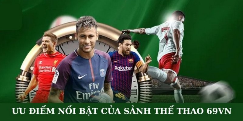 Tổng hợp các điểm nổi bật của thể thao 69VN